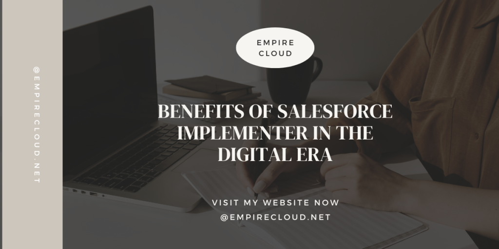 Benefits of Salesforce Implementer in the Digital Era