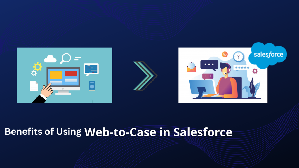 Benefits Of Using Web To Case In Customer Service