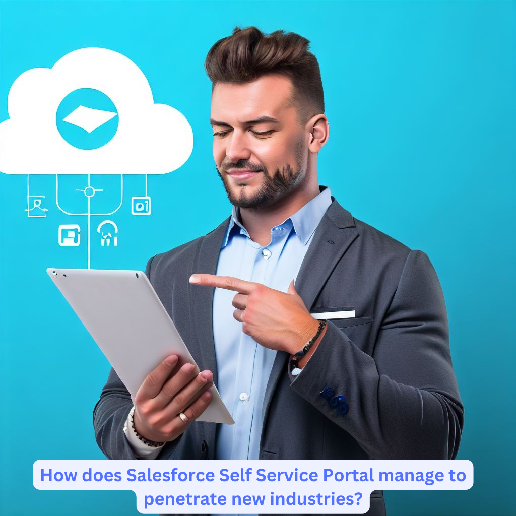 How does Salesforce Self Service Portal manage to penetrate new industries?