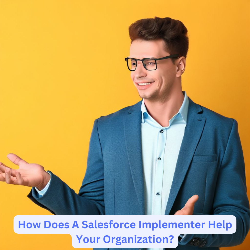 How Does A Salesforce Implementer Help Your Organization?